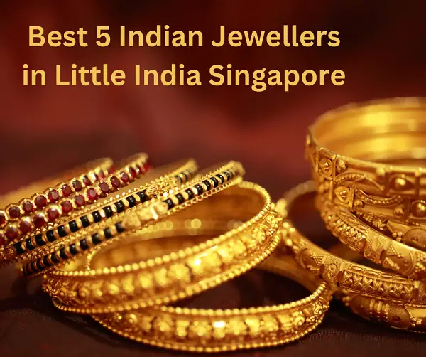 Best 5 Indian Jewellers in Little India Singapore